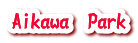Aikawa�@Park